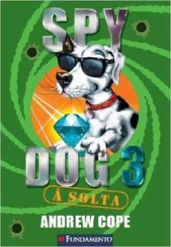 Spy Dog. A Solta - Volume 3