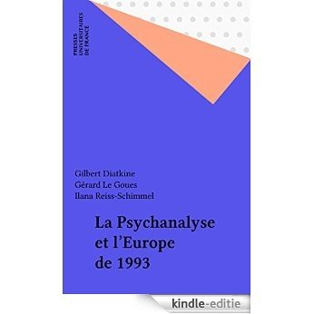 La Psychanalyse et l'Europe de 1993 (Monographies de la Revue française de psychanalyse) [Kindle-editie]