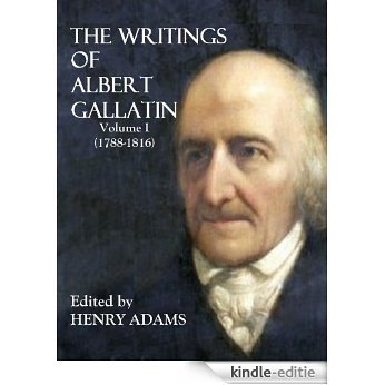 THE WRITINGS OF ALBERT GALLATIN (1788-1816) (English Edition) [Kindle-editie]