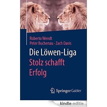 Die Löwen-Liga: Stolz schafft Erfolg [Kindle-editie]