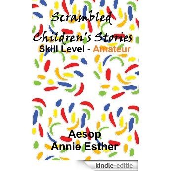 Scrambled Children's Stories (Annotated & Narrated in Scrambled Words) Skill Level - Amateur (Solve This Story Book 7) (English Edition) [Kindle-editie] beoordelingen