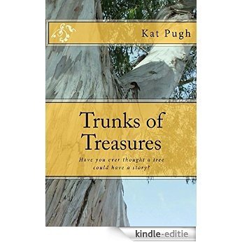 Trunks of Treasures: Have you ever thought a tree could have a story? (English Edition) [Kindle-editie]