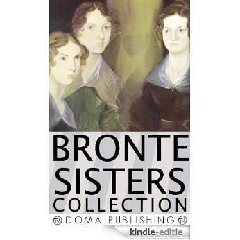 The Bronte Sisters Collection, Charlotte, Emily, Anne: 14 Works, Jane Eyre, Villette, Agnes Grey, The Tenant of Wildfell Hall, The Professor, Shirley, MORE (English Edition) [Kindle-editie]