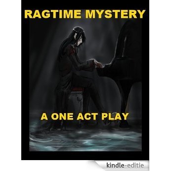 Ragtime Mystery - A One Act Mystery for the Stage! (English Edition) [Kindle-editie]