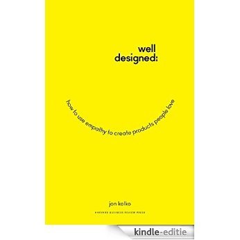 Well-Designed: How to Use Empathy to Create Products People Love [Kindle-editie] beoordelingen
