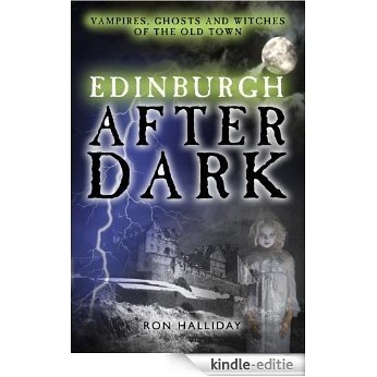 Edinburgh After Dark: Vampires, ghosts and witches of the old town [Kindle-editie]