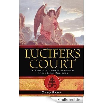 Lucifer's Court: A Heretic's Journey in Search of the Light Bringers [Kindle-editie]
