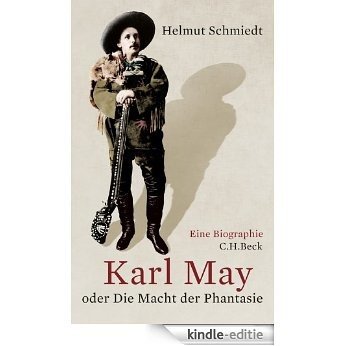 Karl May: oder Die Macht der Phantasie [Kindle-editie]