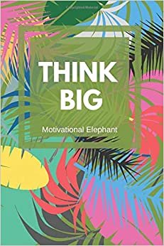 Think Big: Motivational Notebook, Journal, Diary, Scrapbook, Gift For Men,Women, Notebook For Everyone (110 Pages, Blank, 6 x 9)