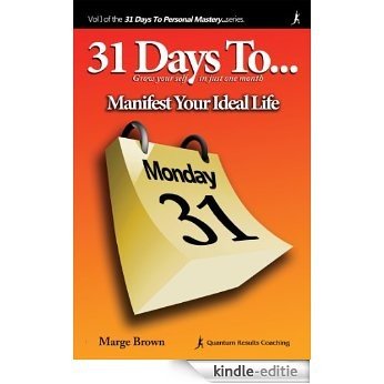 31 Days to Personal Mastery: Manifest Your Ideal Life (English Edition) [Kindle-editie]