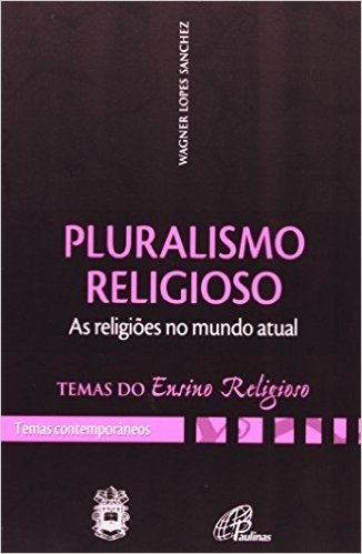 Pluralismo Religioso. As Religioes No Mundo Atual