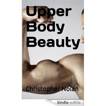 Upper Body Beauty: The Best Bicep Workout Routine (English Edition) [Kindle-editie]