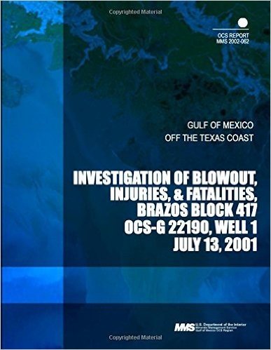 Investigation of Blowout, Injuries, &Fatality, Brazos Block 417