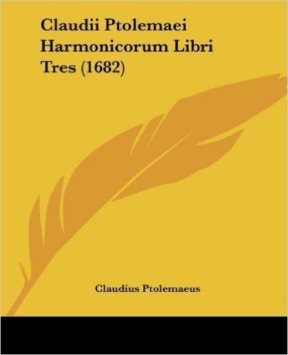 Claudii Ptolemaei Harmonicorum Libri Tres (1682)