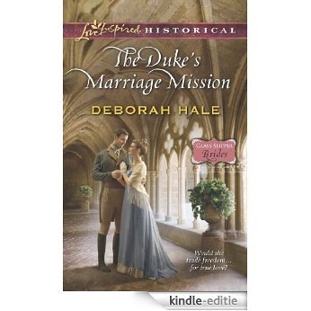 The Duke's Marriage Mission (Mills & Boon Love Inspired Historical) (Glass Slipper Brides, Book 4) [Kindle-editie]