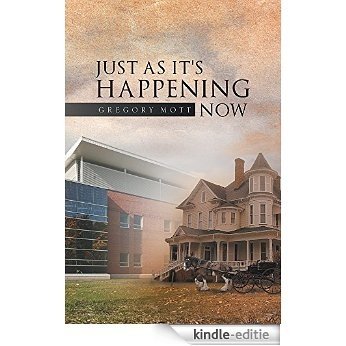 Just As It's Happening Now (English Edition) [Kindle-editie]