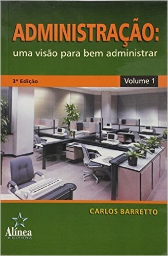 Administraçao. Visao Para Bem Administrar - Volume 1