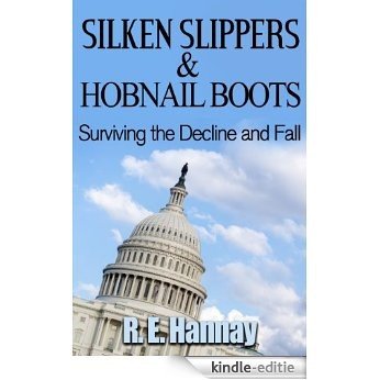 Silken Slippers and Hobnail Boots Surviving the Decline and Fall (English Edition) [Kindle-editie]