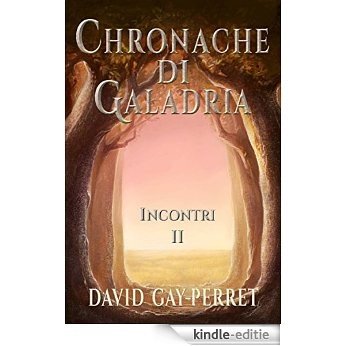 Cronache di Galadria II - Incontri (Italian Edition) [Kindle-editie]