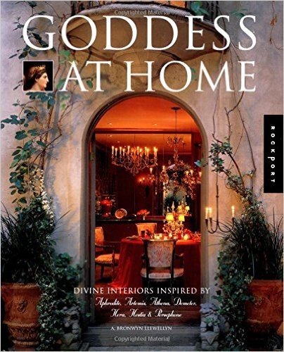 Goddess at Home: Divine Interiors Inspired by Aphrodite, Artemis, Athena, Demeter, Hera, Hestia, & Persephone