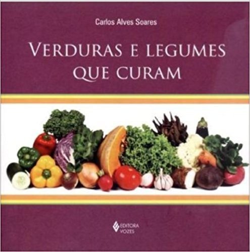 Verduras E Legumes Que Curam