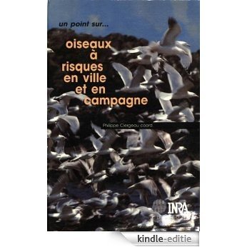 Oiseaux à risques en ville et en campagne (Un point sur...) [Kindle-editie]
