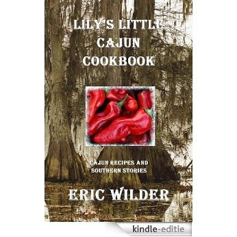 Lily's Little Cajun Cookbook: Take a Trip to the Bayou (Great Southern Recipes Book 1) (English Edition) [Kindle-editie]