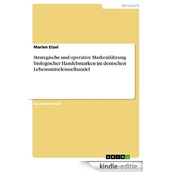 Strategische und operative Markenführung biologischer Handelsmarken im deutschen Lebensmitteleinzelhandel [Kindle-editie] beoordelingen