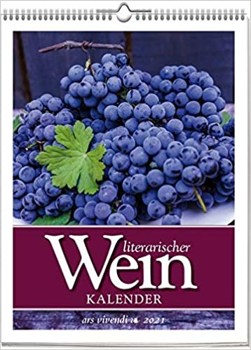 Literarischer Wein-Kalender 2021: Wochenkalender mit Fotografien und Zitaten - Kalender Wein 2021