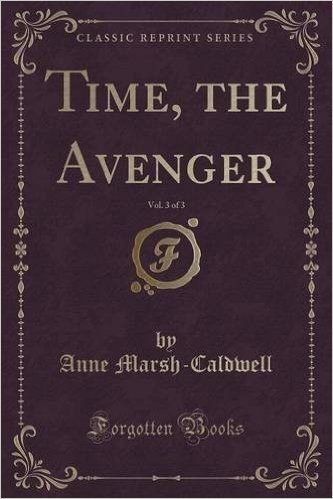 Time, the Avenger, Vol. 3 of 3 (Classic Reprint)