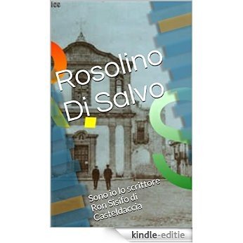 Rosolino Di Salvo: Sono io lo scrittore Ron Sisifo di Casteldaccia (Italian Edition) [Kindle-editie]