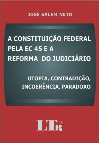 A Constituição Federal Pela EC 45 E A Reforma Do Judiciario