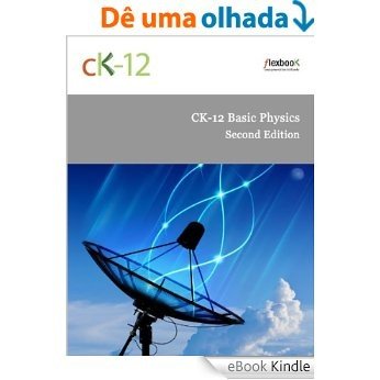 CK-12 Basic Physics - Second Edition [eBook Kindle]