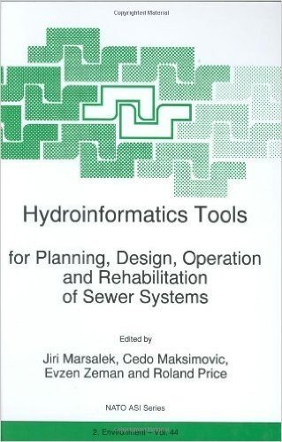 Hydroinformatics Tools for Planning, Design, Operation and Rehabilitation of Sewer Systems: Proceedings of the NATO Advanced Study Institute on Hydroinformatics ... 1996 (Nato Science Partnership Subseries: 2)