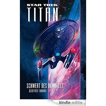 Star Trek - Titan 4: Schwert des Damokles (German Edition) [Kindle-editie]