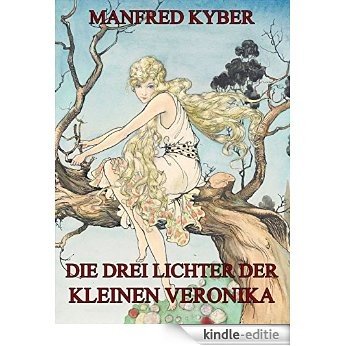 Die drei Lichter der kleinen Veronika: Vollständige Ausgabe (German Edition) [Kindle-editie]