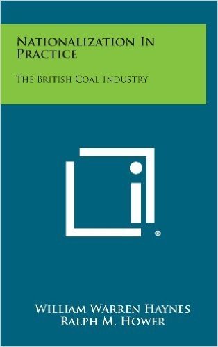 Nationalization in Practice: The British Coal Industry