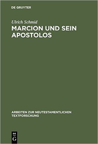 Marcion Und Sein Apostolos: Rekonstruktion Und Historische Einordnung Der Marcionitischen Paulusbriefausgabe