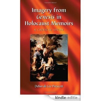 Imagery from Genesis in Holocaust Memoirs: A Critical Study [Kindle-editie] beoordelingen