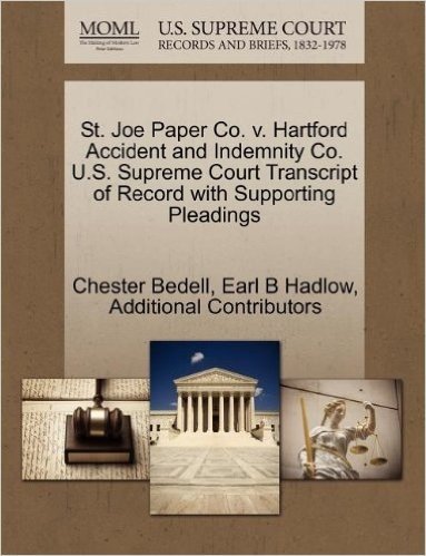 St. Joe Paper Co. V. Hartford Accident and Indemnity Co. U.S. Supreme Court Transcript of Record with Supporting Pleadings