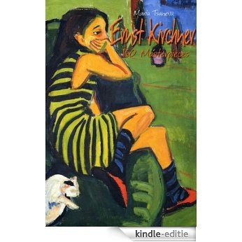 Ernst Kirchner: 160 Masterpieces (Annotated Masterpieces Book 83) (English Edition) [Kindle-editie]
