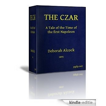 The Czar        A tale of the Time of the First Napoleon (English Edition) [Kindle-editie]