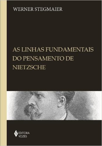 Linhas Fundamentais Do Pensamento De Nietzsche. Coletânea De Artigos. 1985-2009