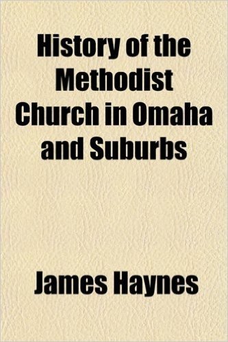 History of the Methodist Church in Omaha and Suburbs