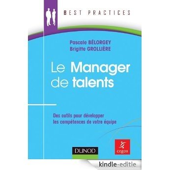 Le Manager de talents - Des outils pour développer les compétences de votre équipe : Des outils pour développer les compétences de votre équipe (Best Practices) (French Edition) [Kindle-editie]