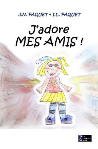 J'adore MES AMIS ! (J'adore ! t. 2) (French Edition)