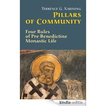 Pillars Of Community: Four Rules of Pre-Benedictine Monastic Life [Kindle-editie]