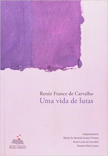Renee France De Carvalo - Uma Vida De Lutas