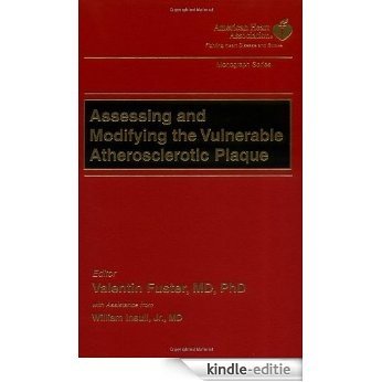 Assessing and Modifying the Vulnerable Atherosclerotic Plaque (American Heart Association Monograph Series) [Kindle-editie]