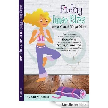 Finding Inner Bliss On A Gucci Yoga Mat (English Edition) [Kindle-editie]